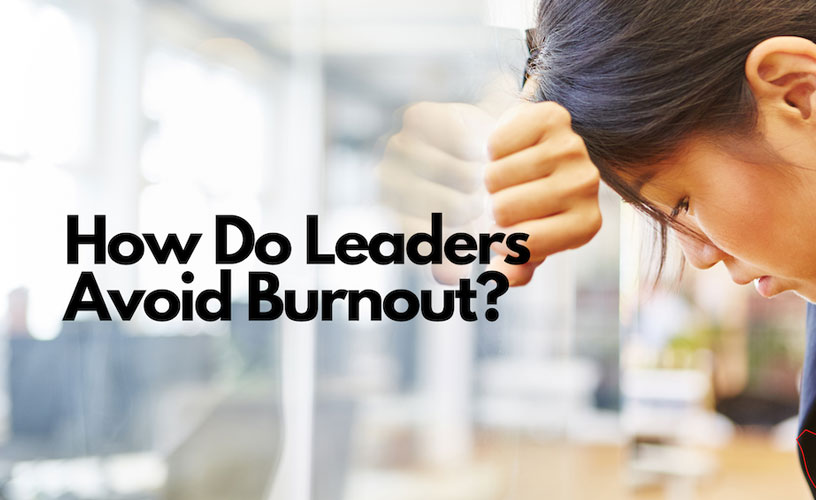 how do leaders avoid burnout