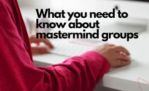 what you need to know about mastermind groups